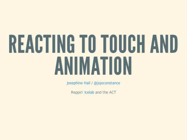 Reacting to touch and animation