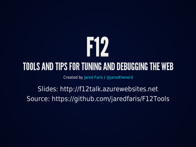 F12 – Tools and Tips For Tuning and Debugging the Web – Obligatory About Me Section