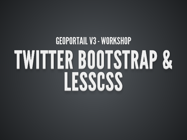Geoportail V3 - Workshop – Twitter Bootstrap & LESSCSS