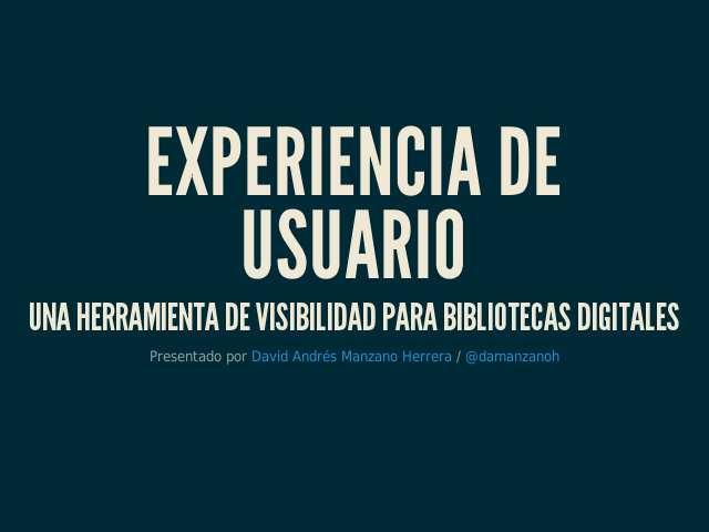 Experiencia de usuario – Una herramienta de visibilidad para bibliotecas Digitales