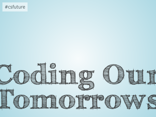 Coding Our Tomorrows – And Building the Future of the Web – The Future, Yesterday