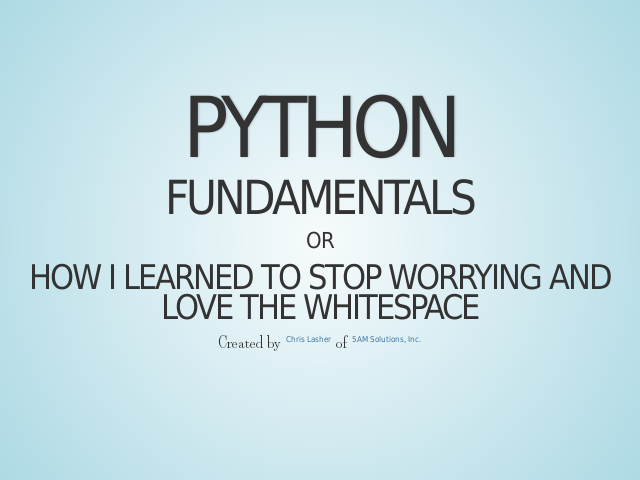 Python – Fundamentals – How I Learned to Stop Worrying and Love the Whitespace