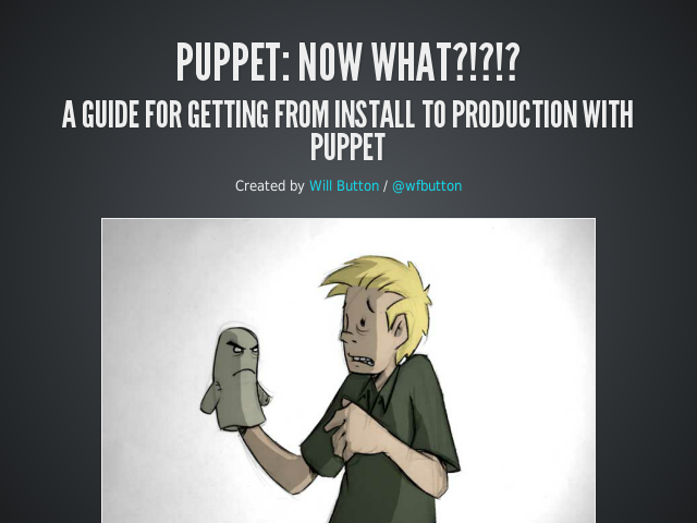 Puppet: Now What?!?!? – A guide for getting from install to production with puppet – Where's my stuff?