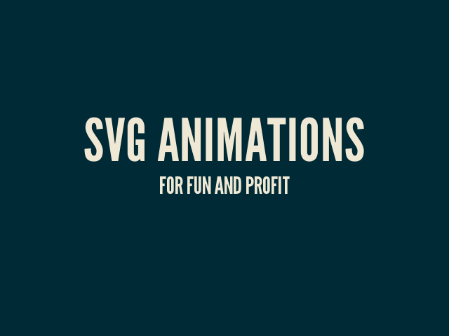 SVG Animations – For Fun and Profit – So What Is SVG?