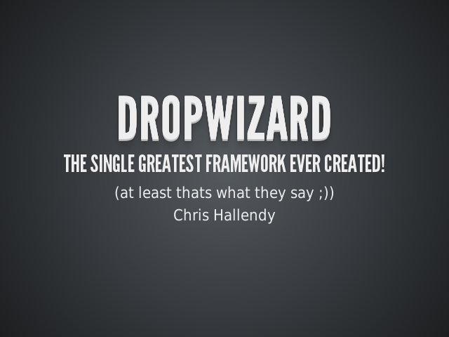 Dropwizard – The single greatest framework ever created! – Approach