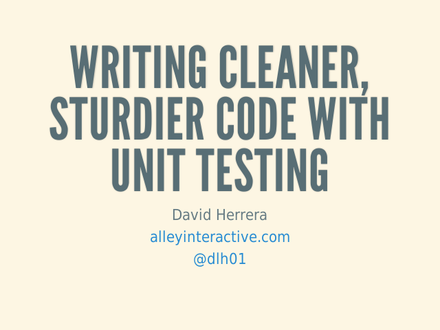 Writing Cleaner, Sturdier Code With Unit Testing