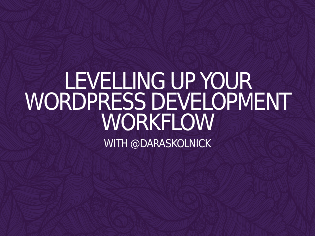 Levelling up your WordPress development workflow – Hi, I'm Dara. – Nice to meet you!