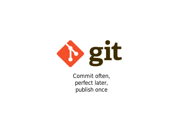 Commit often, perfect later, publish once – Hello, git – Branching