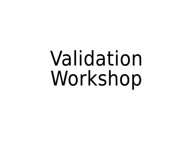 Validation Workshop