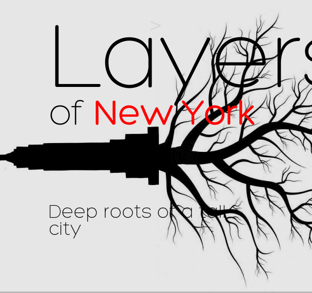 Layers – of New York – Deep roots of a tall city