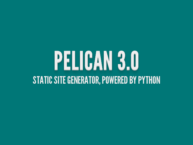 Pelican 3.0 – Static Site Generator, Powered by Python – Features