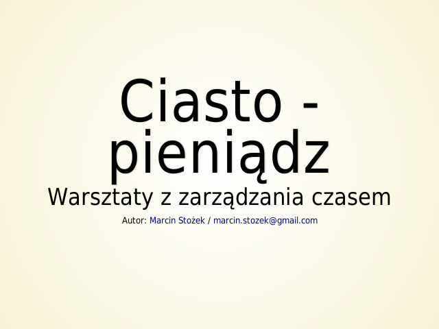 Ciasto - pieniądz – Warsztaty z zarządzania czasem – Ile masz czasu?