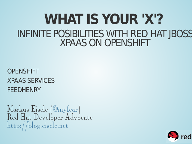 What is your 'x'? – Infinite Posibilities with Red Hat JBoss xPaaS on OpenShift