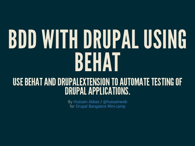 BDD with Drupal using Behat – Use Behat and DrupalExtension to automate testing of Drupal applications. – Behaviour Driven Development