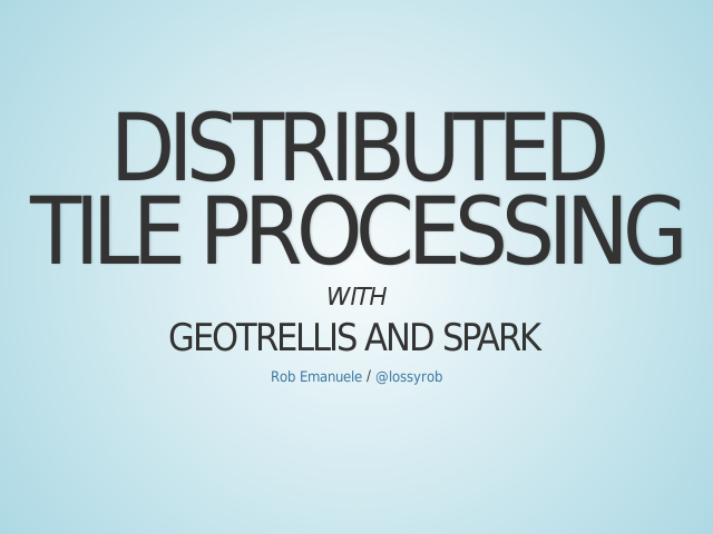 Distributed Tile Processing – GeoTrellis and Spark – The Challenge