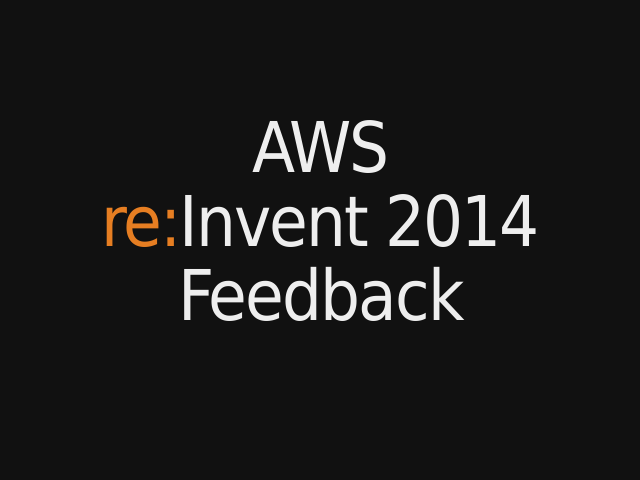 feedback_re-Invent2014