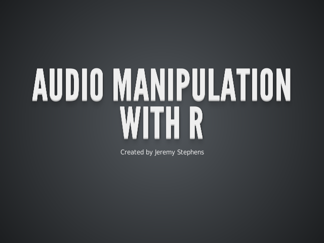 Audio Manipulation with R