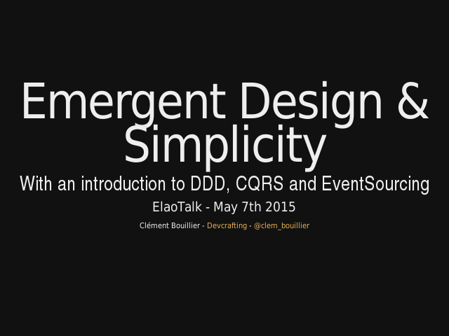 Emergent Design & Simplicity – With an introduction to DDD, CQRS and EventSourcing – Disclaimer