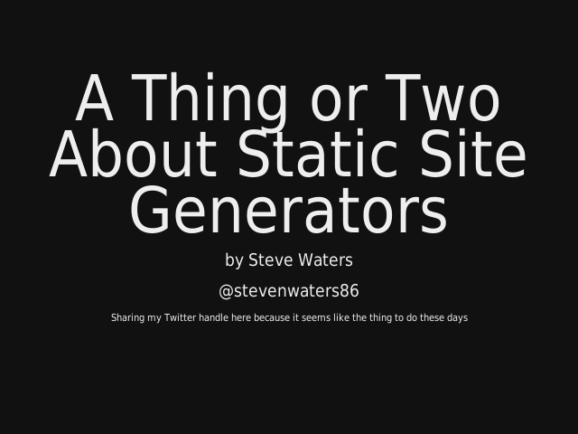 A Thing or Two About Static Site Generators
					 – 
							Installing, Template Building, Publishing Process