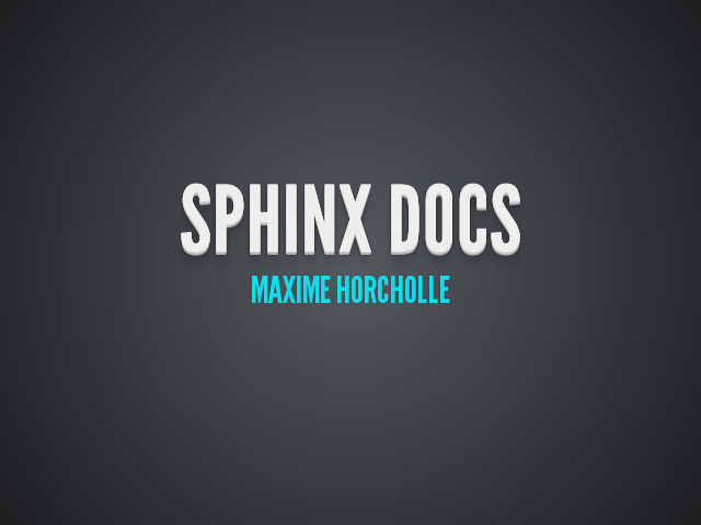 Sphinx Docs – Maxime HORCHOLLE