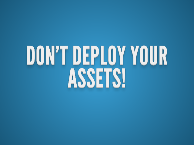 dont-deploy-your-assets