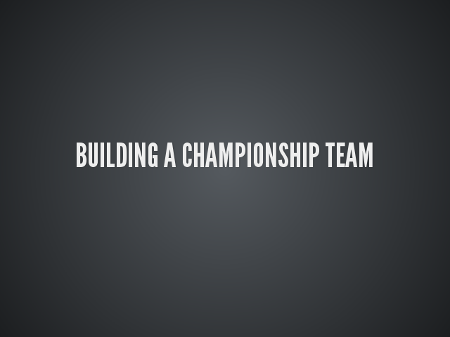 Building a Championship Team