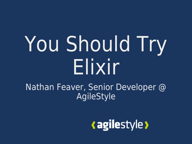 You Should Try Elixir – Nathan Feaver, Senior Developer @ AgileStyle – Example: FizzBuzz