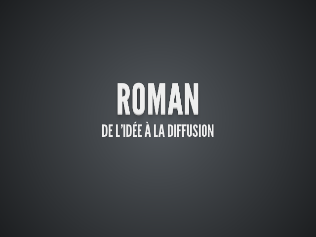 Roman – de l'idée à la diffusion – Le fantasme duromancier