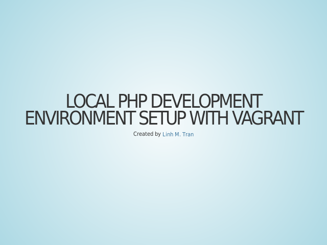 Local PHP Development Environment Setup with Vagrant – Manually Do Things – Prepackaged Solutions