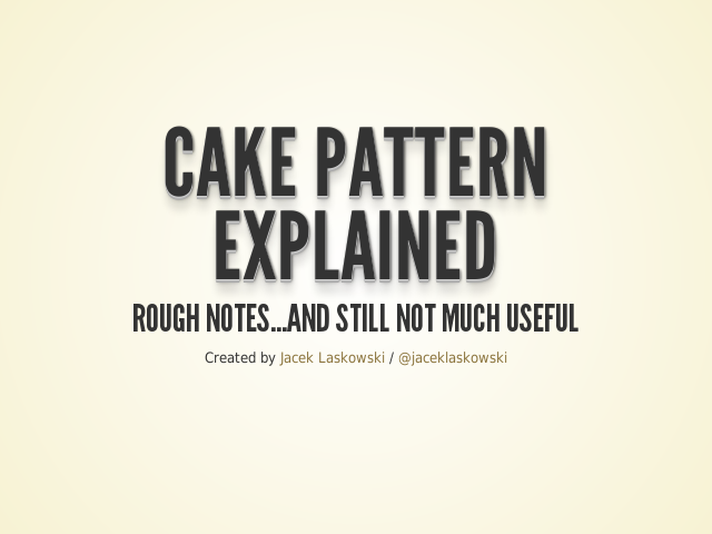 Cake Pattern explained – Rough notes...and still not much useful