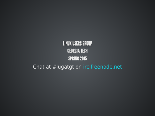 Linux Users Group – Georgia Tech – Spring 2015