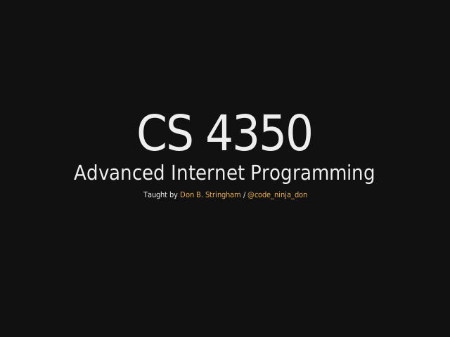 CS 4350 – Advanced Internet Programming