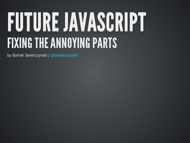 Future JavaScript – Fixing the Annoying Parts