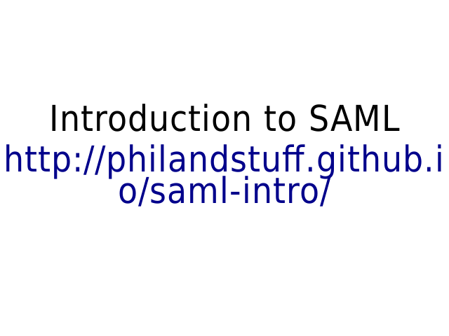 Introduction to SAML – http://philandstuff.github.io/saml-intro/ – Introduction to web auth