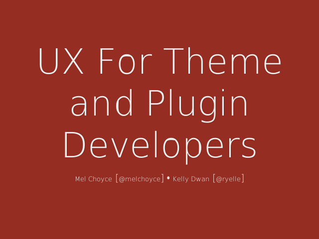 UX For Theme and Plugin Developers – Mel Choyce – Design Engineerat Automattic