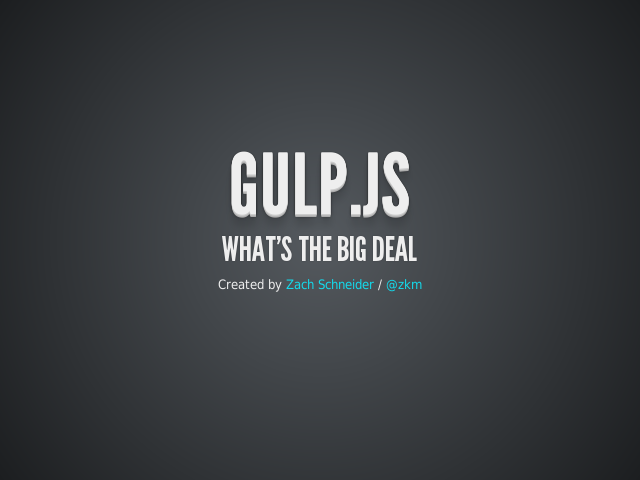 Gulp.js – What's the big deal – Great another Task Runner...