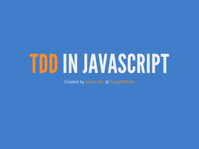 TDD in JavaScript – Frist, let's talk about test – So, what's TDD anyway