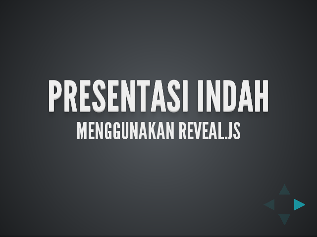 Presentasi Indah – Menggunakan reveal.js – Ini adalah Slide Kedua