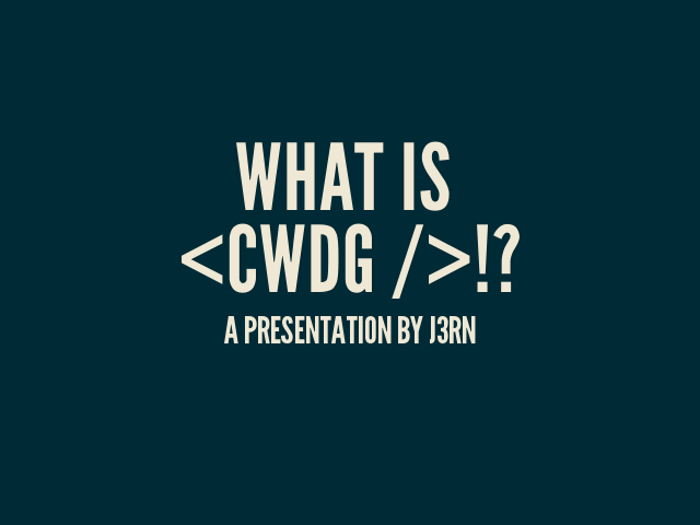 What is <CWDG />!? – A presentation by J3RN – How?