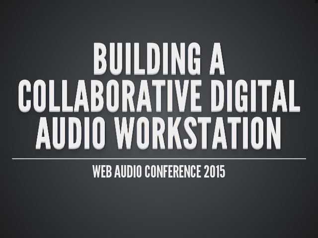 Building a Collaborative Digital Audio Workstation – Web Audio Conference 2015 – Analyzing audio editors