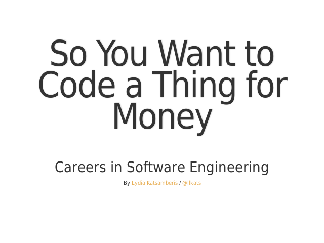 So You Want to Code a Thing for Money – Careers in Software Engineering