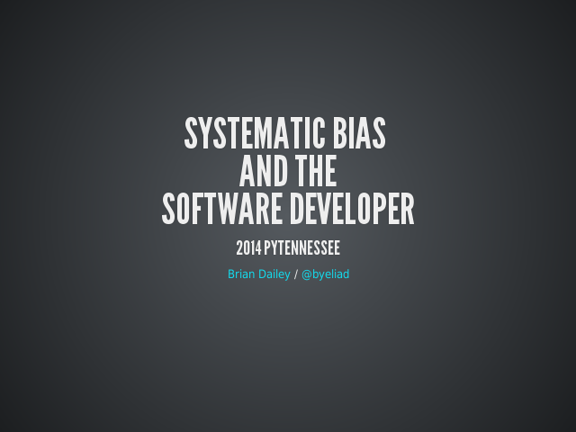 Systematic Bias and theSoftware Developer