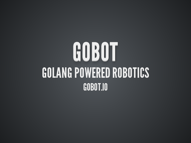 Gobot – Golang Powered Robotics – gobot.io