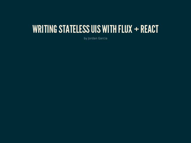 Writing Stateless UIs with Flux + React