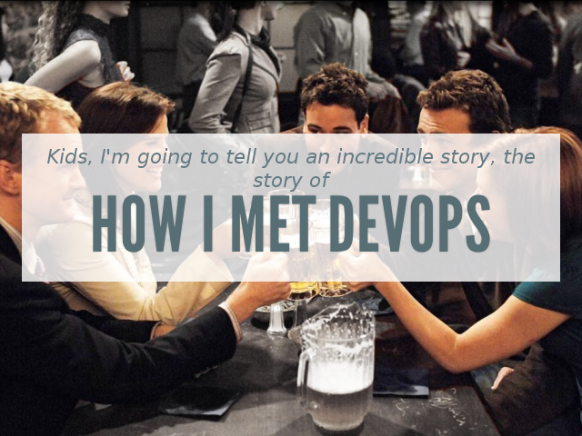 How I met DevOps – Back to the IT dark age – Dev Vs. Ops