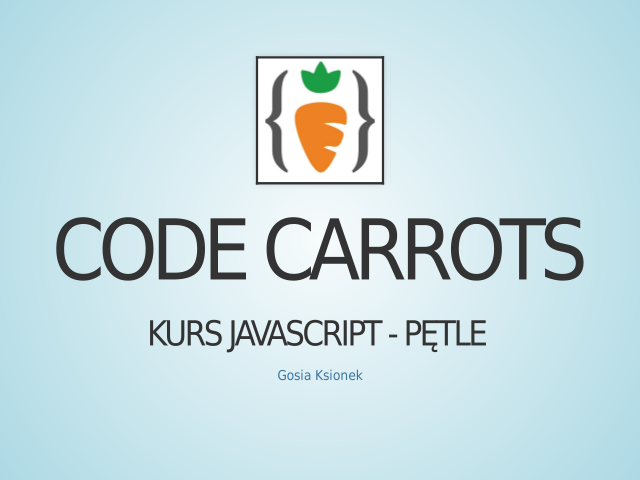 Code Carrots – Kurs JavaScript - pętle – Czym jest pętla?