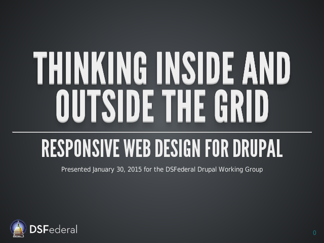 Thinking Inside andOutside the Grid – Responsive Web Design for Drupal