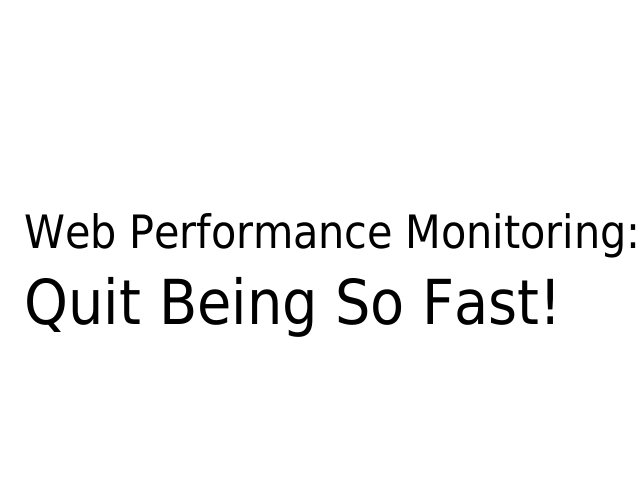 presentation-web-performance-quit-being-so-fast-