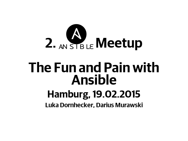 2.  Meetup The Fun and Pain with Ansible – Hamburg, 19.02.2015