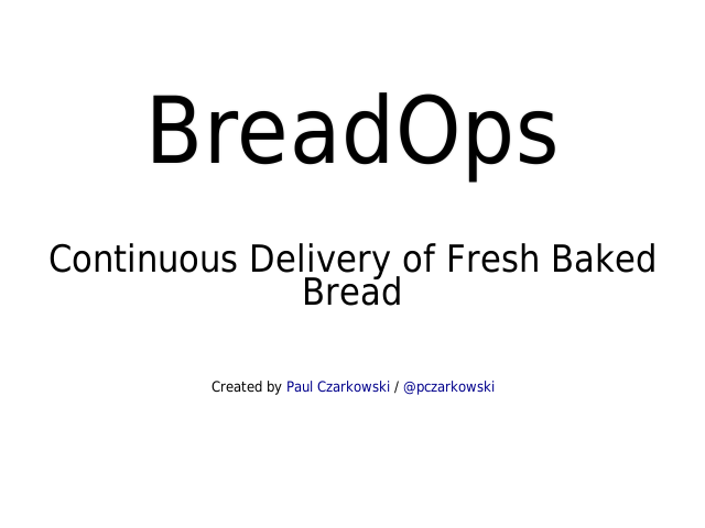 BreadOps – Continuous Delivery of Fresh Baked Bread